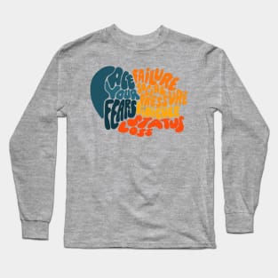 Face your fears Long Sleeve T-Shirt